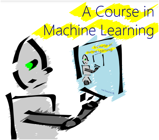 A Course In Machine Learning - Hal Daumé III